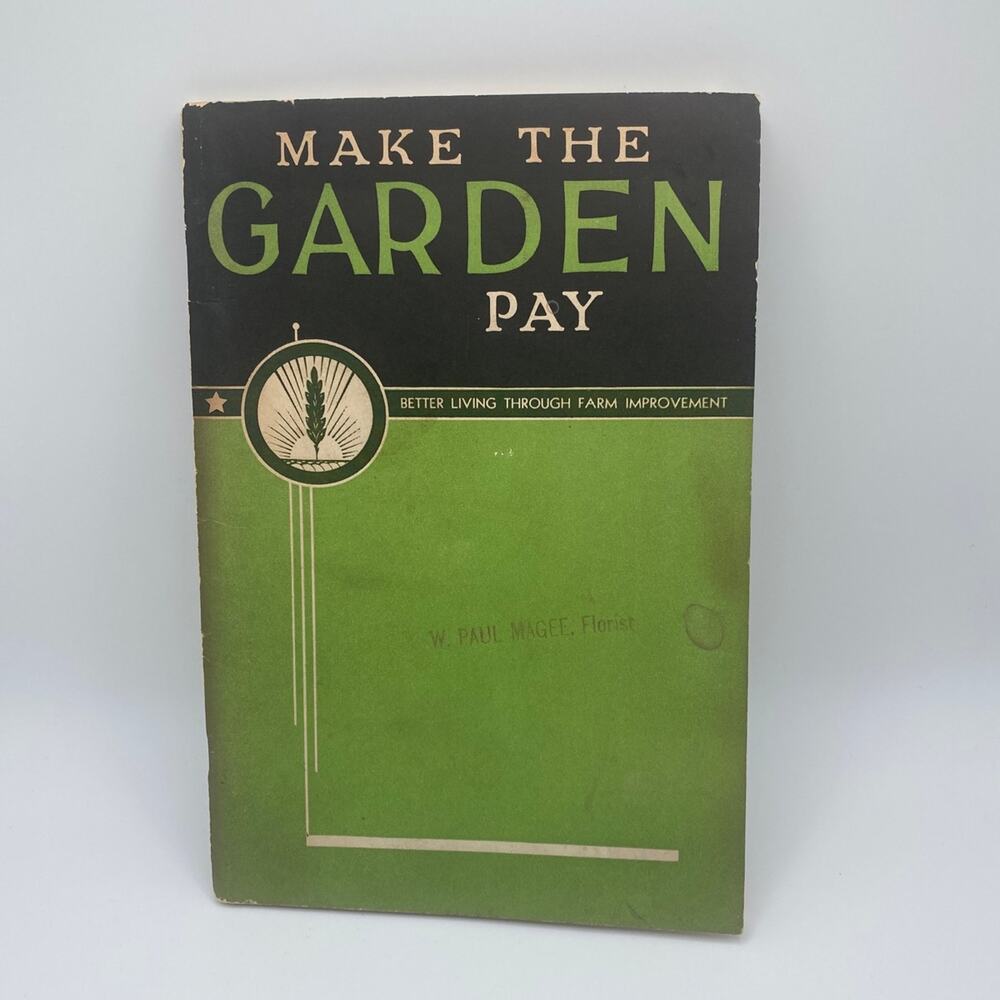 Make the Garden Pay by L.A. Hawkins International Harvester Company Booklet 1940